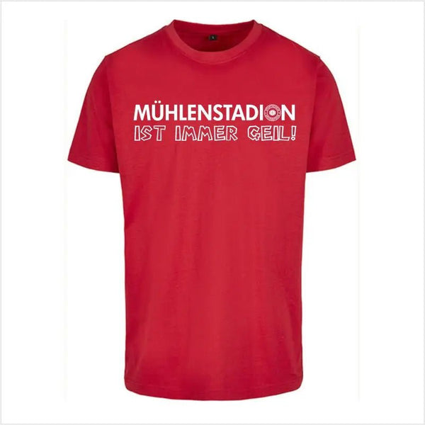 "Mühlenstadion ist immer geil!" - T-Shirt - Teamdealer